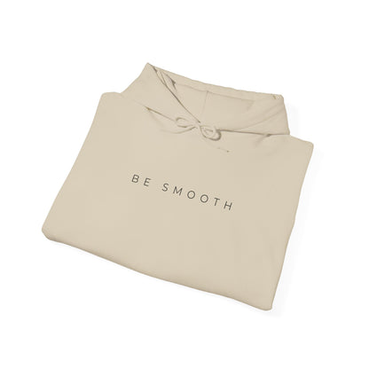 Be Smooth Hoodie