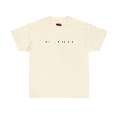 Be Smooth T-Shirt Minimalist