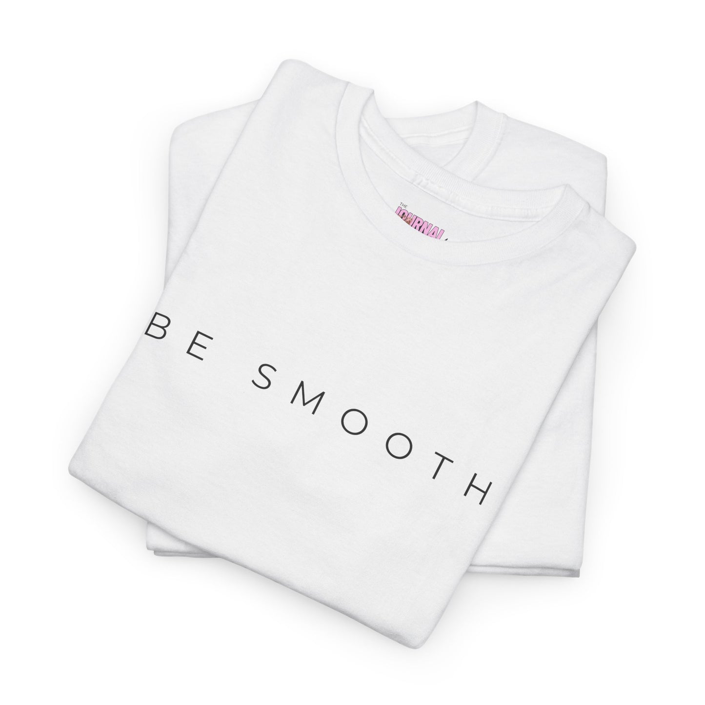 Be Smooth T-Shirt Minimalist