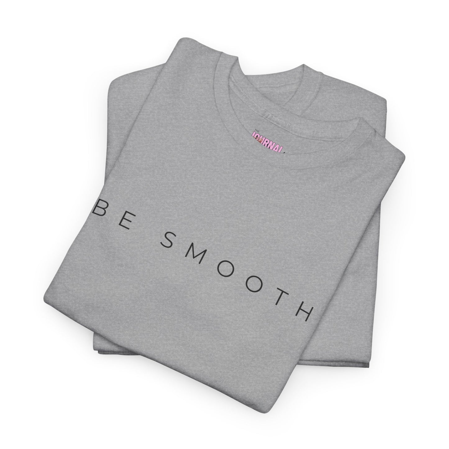 Be Smooth T-Shirt Minimalist