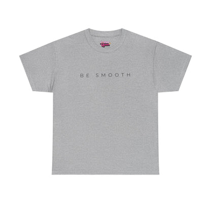 Be Smooth T-Shirt Minimalist