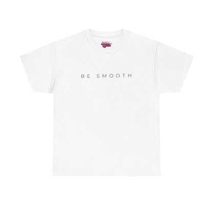 Be Smooth T-Shirt Minimalist