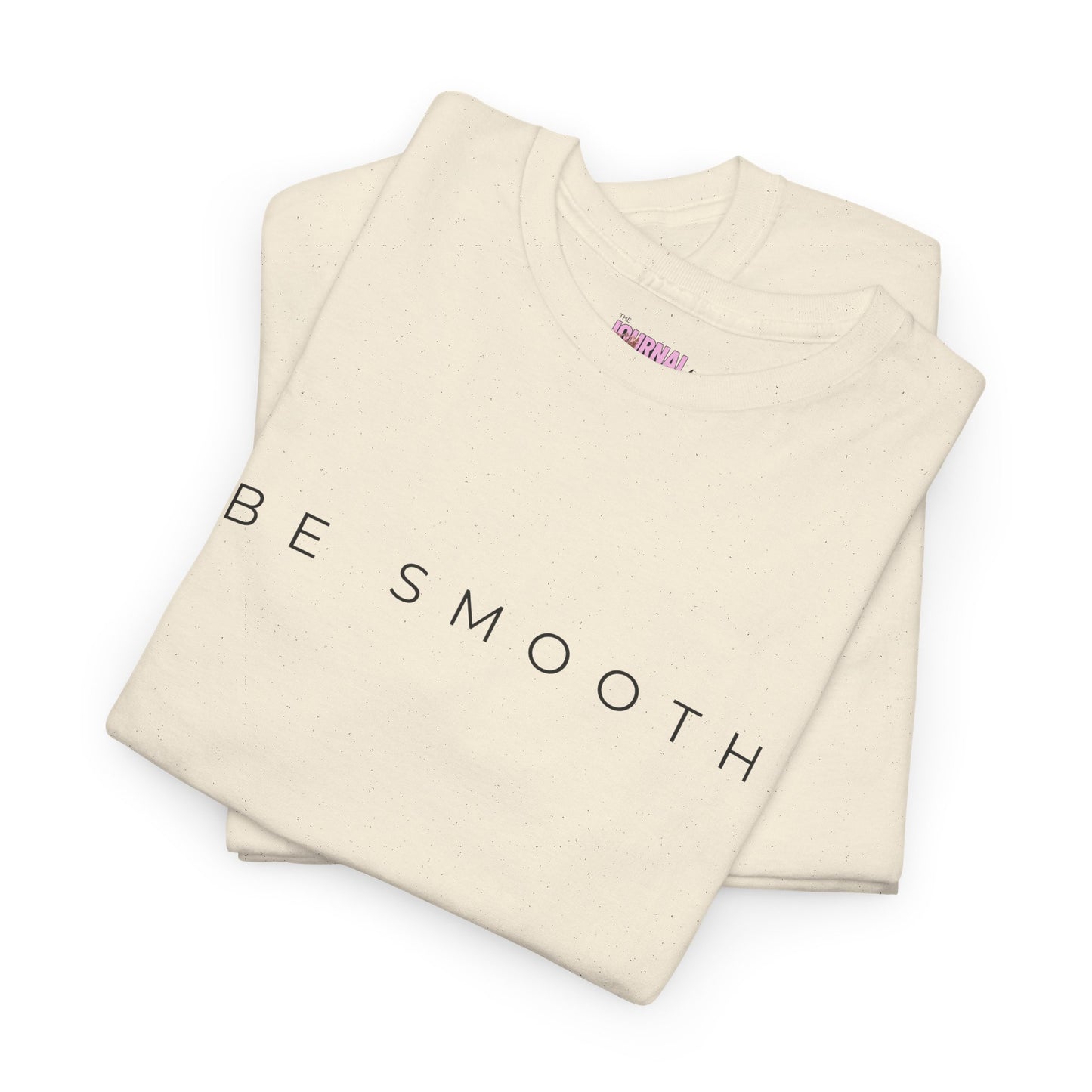 Be Smooth T-Shirt Minimalist