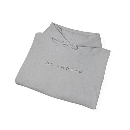 Be Smooth Hoodie