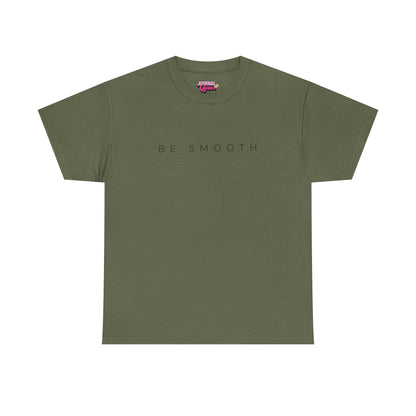 Be Smooth T-Shirt Minimalist